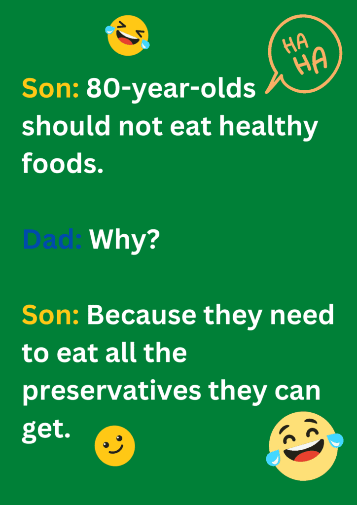 This is a funny joke between a dad and son about 80 year old having preservative food over green background. The image consists of text and laughing emoticons. 