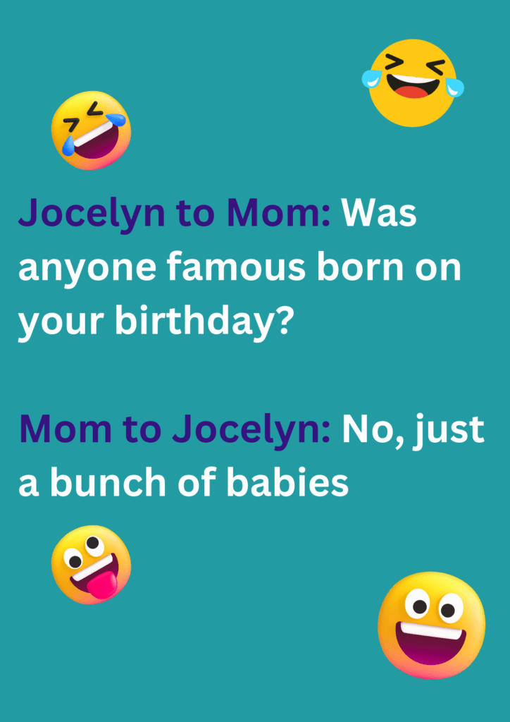 Joke between Jocyelyn and her mom about famous personalities being born on her date of birth. The image has text and laughing emoticons. 