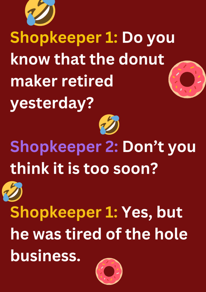 This joke is between two shopkeepers about a retired donut maker on a maroon red background. 