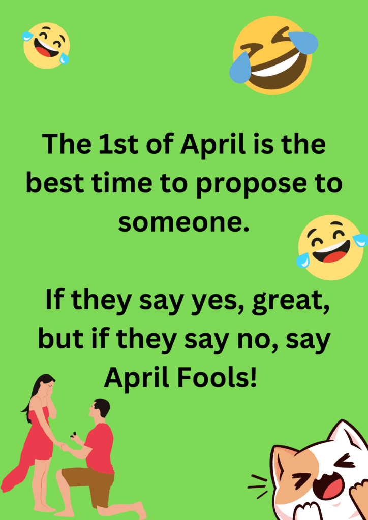 This joke is about advising people about proposing on April Fools' Day on a green background. The image has text and laughing face emoticons. 