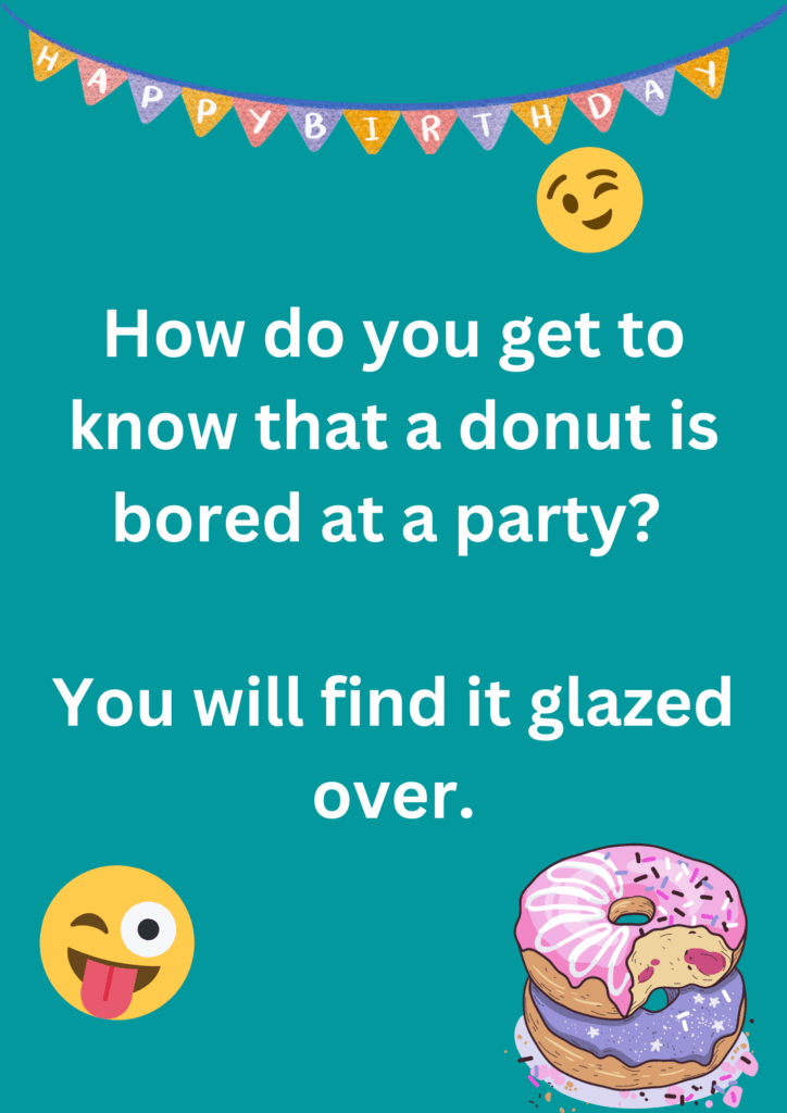 This joke is about a donut getting bored a party on a sea-green background. The image has texts, donut and laughing face emoticons. 