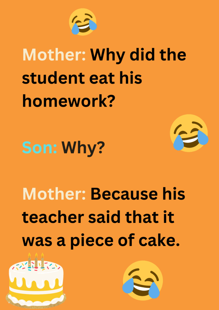 This is a joke joke between a mother and son about homework being a piece of cake. 