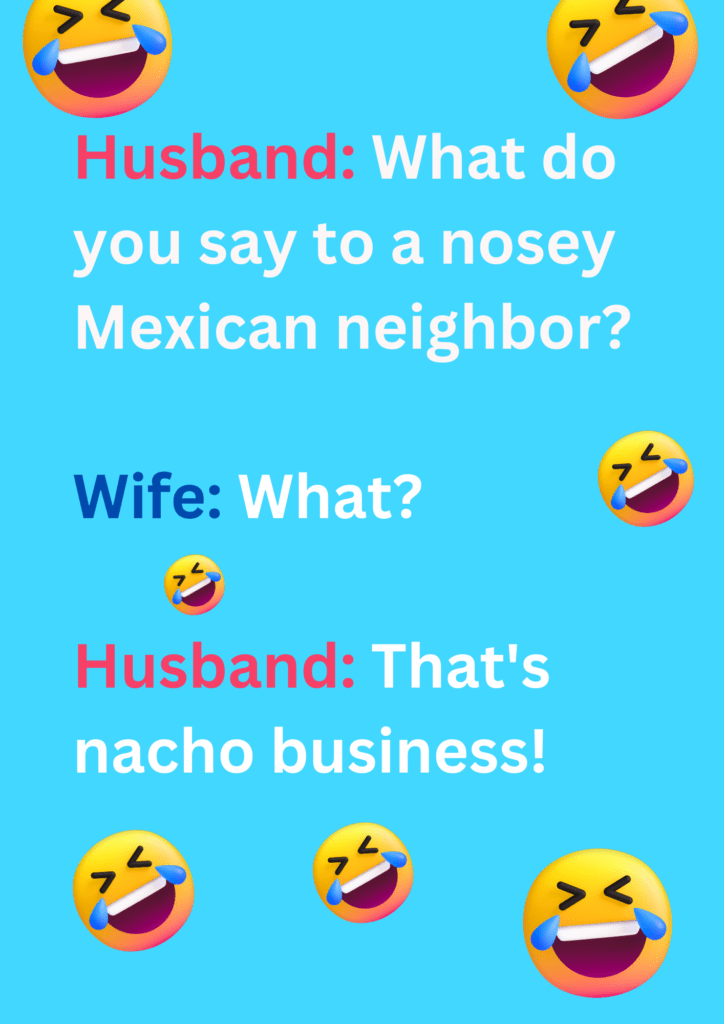 This is joke between a husband and wife about a nosey Mexican neighbor over blue background. This image consists of text and laughing  emoticons. 