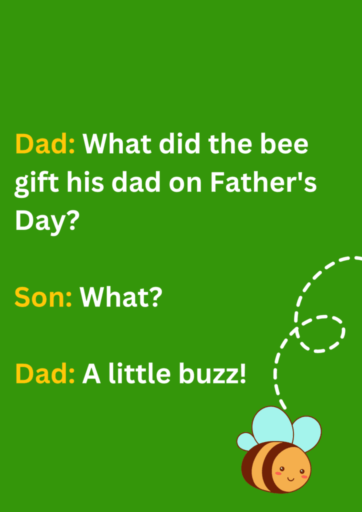 Dad joke about bee's gift to her dad on father's day, on a green background. The image has text and emoticons. 