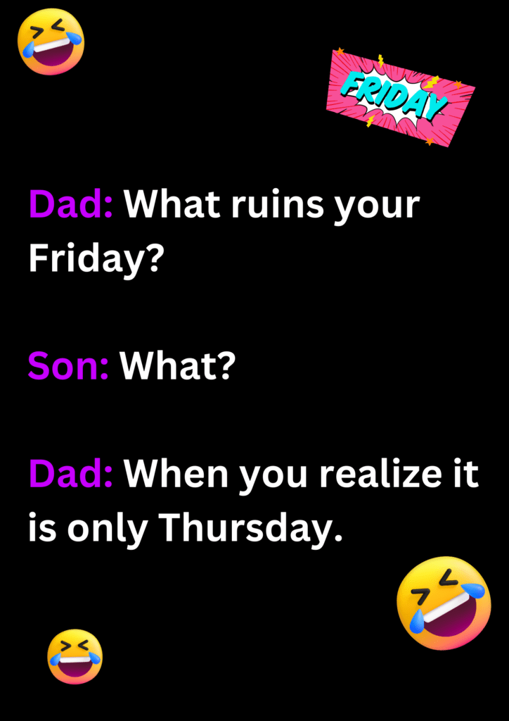 Funny dad joke about the realization that ruins our Fridays, on black background. The image has text and emoticons.