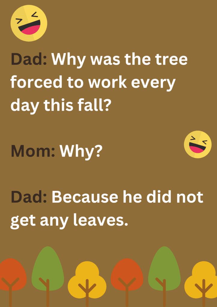 Funny dad joke about a tree being forced to work everyday during fall, on a beige background. The image has text and emoticons. 