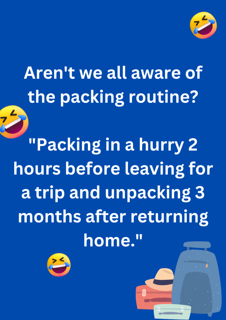 Funny joke about how everyone gets lazy while unpacking after a vacation, on a blue background. The image has text and images.