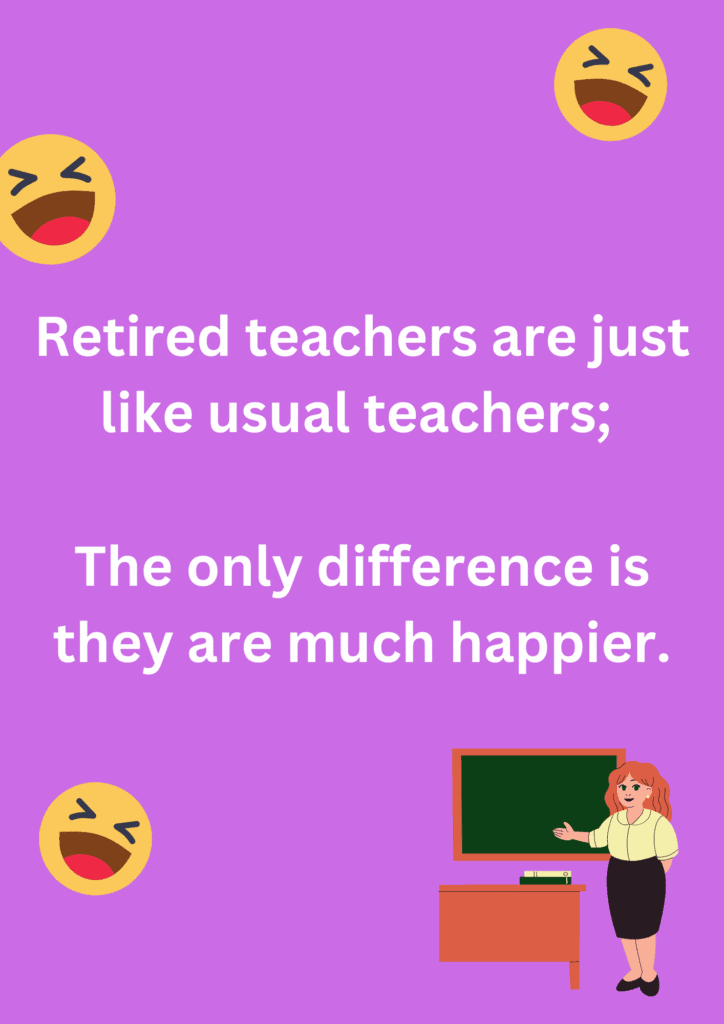 Joke is about difference between usual teachers and retired teachers, on a pink background. The image has text and emoticons. 
