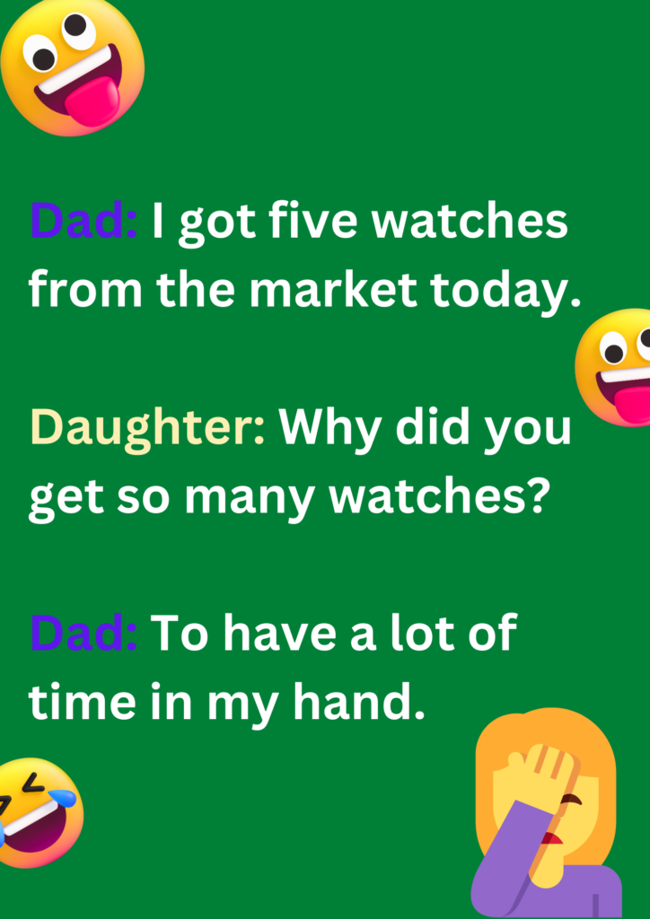 Joke between dad getting five watches from the market, on a green background. 