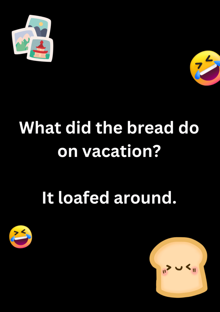 Funny joke about bread going on vacation and roaming around, on a black background. The image has text and emoticons. 