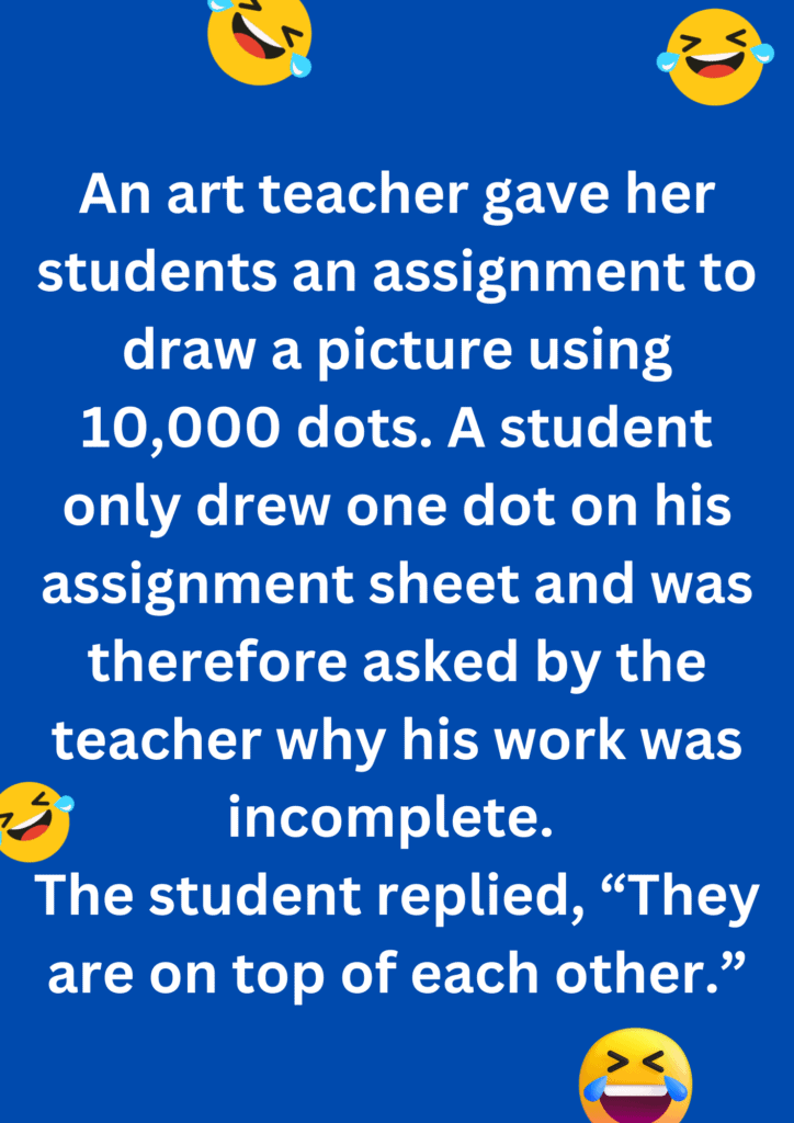 Funny joke about an art teacher about an assignment of 10,000 dots on a blue background. The image has text and various emoticons. 