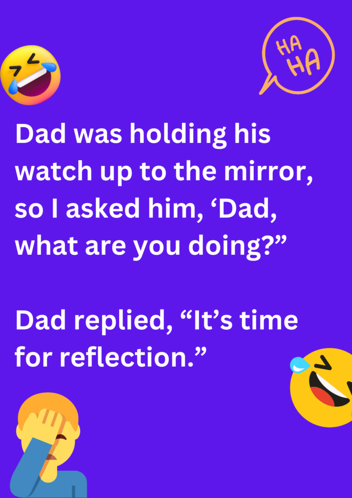 Joke about dad holding his watch up to the mirror, on a purple background. The image has text and various emoticons. 