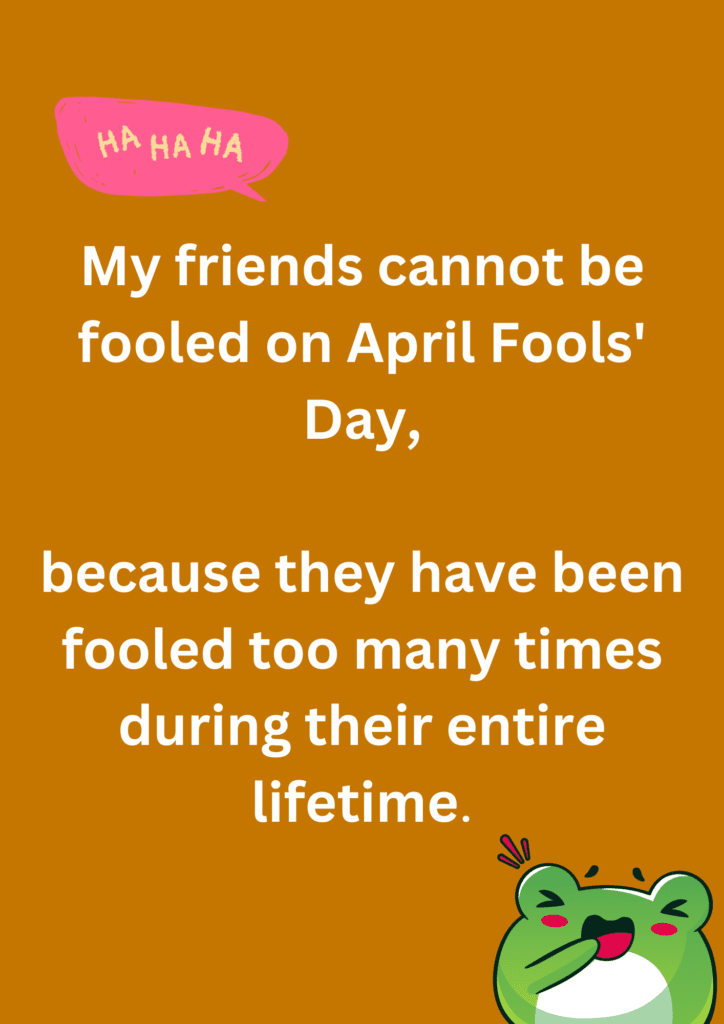 Funny joke about not being able to fool friends on April Fools' Day, on a yellow background. The image has text and emoticons.