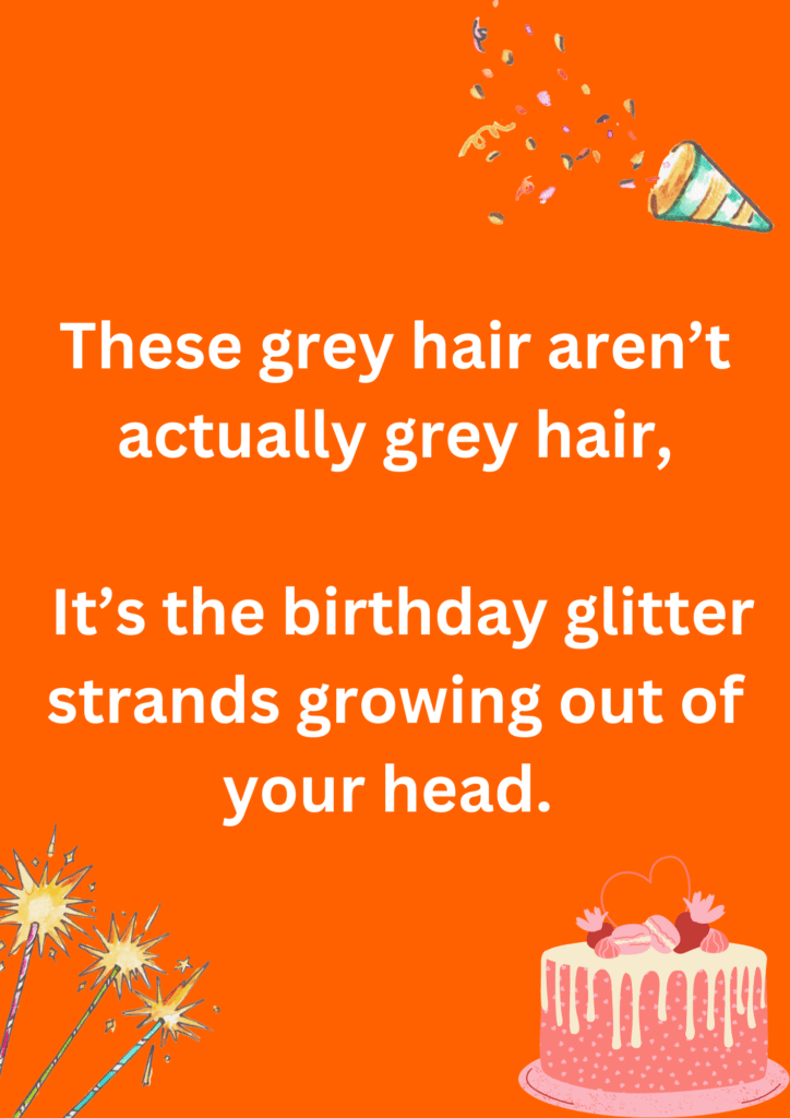 Joke about grey hair interpreted as silver birthday strands, on a orange background. The image has text and emoticons. 