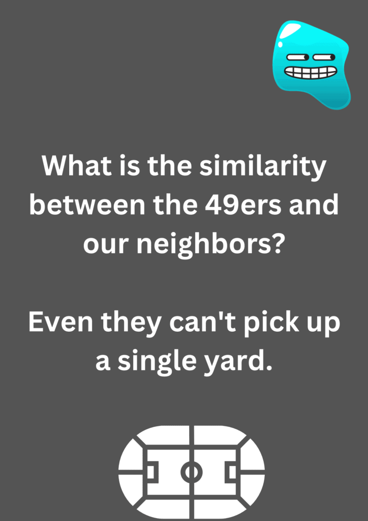 Joke about similarity between 49ers and neighbors, on a grey background. The image has text and emoticons. 