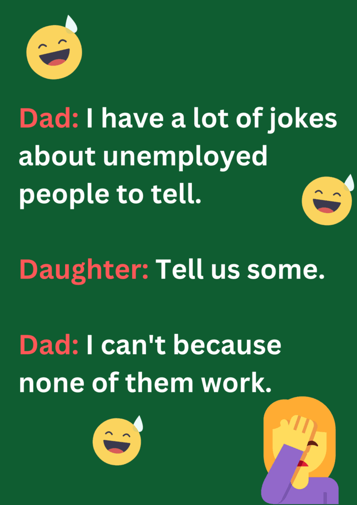 Funny dad joke about jokes on unemployed people, on green background. The image has text and emoticons. 
