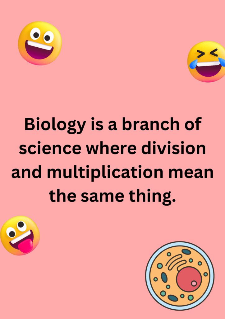 Funny joke about Biology branch of Science, on a pink background. The image has text and emoticons. 