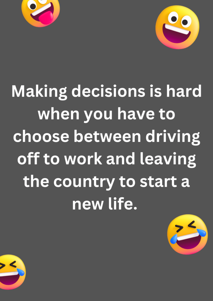 Joke about making hard decisions while driving off to work, on a grey background. The image has text and emoticons. 