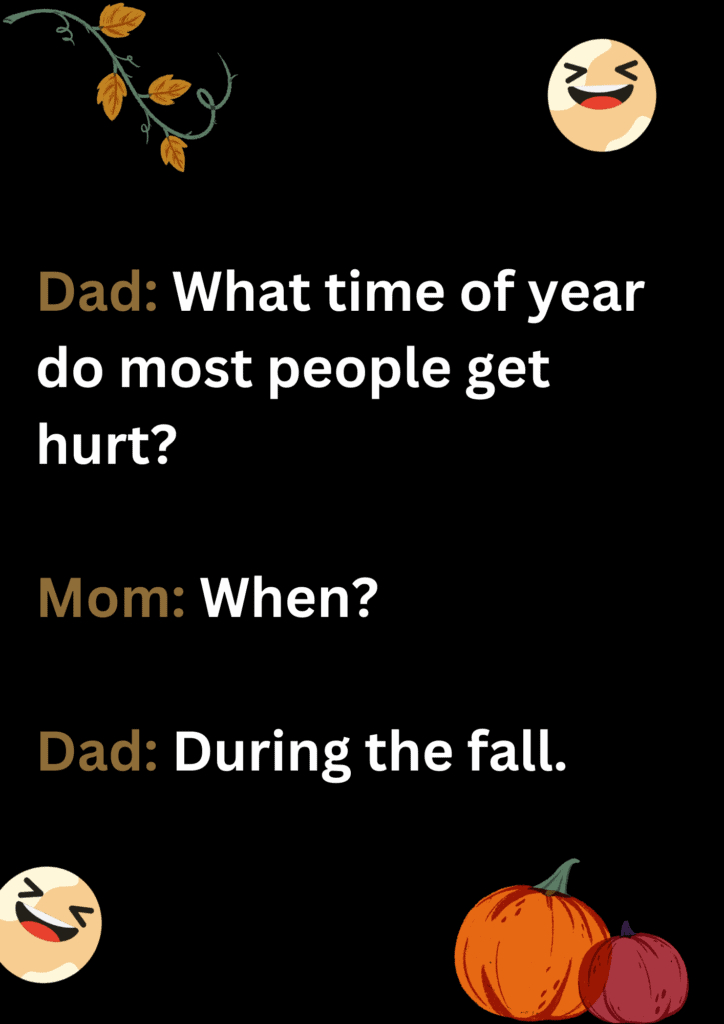 Funny dad joke about people getting hurt during the fall season, on a black background. The image has text and various emoticons. 